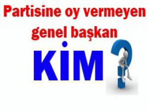 Partisini bilmeyen genel başkan