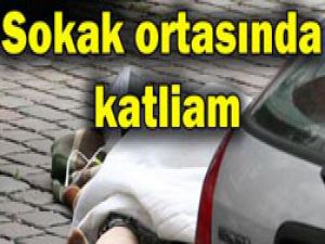 Sokak ortasında katliam yaptı