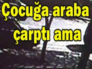 4 yaşındaki çocuğa araba çarptı