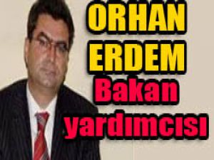 Orhan Erdem Bakan yardımcısı oldu