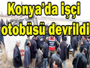 Konya işçi otobüsü devrildi: 34 yaralı
