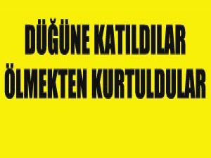 Düğüne gittiler ölümden döndüler