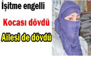 İşitme engelli şiddet mağduru kadın