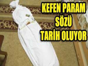 Kefen param sözü tarih oluyor