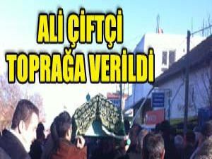Ali Çiftçi toğrağa verildi