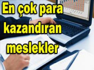 En çok kazandıran 13 meslek