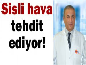 Sisli havalarda maske kullanın