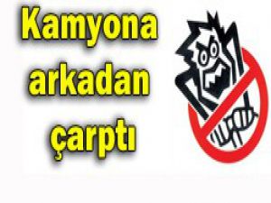 Otomobil kamyona arkadan çarptı