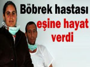 Eşi sayesinde hayata tutundu