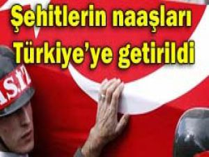 Şehitlerin naaşları Türkiyede