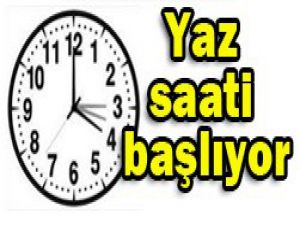 Yaz saati uygulaması başlıyor