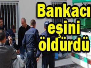 Bankacı eşini bıçakladı