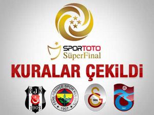 Süper Finalde kuralar çekildi