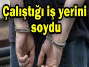 Arkadaşlarıyla, çalıştığı iş yerini soydu