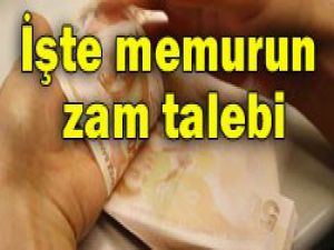 İşte memurun zam talebi