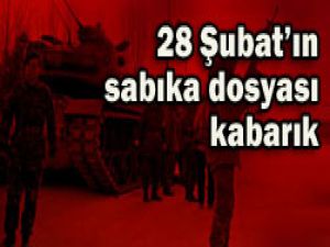 28 Şubatın sabıka dosyası kabarık