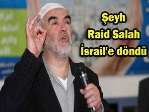 Şeyh Raid Salah İsraile döndü