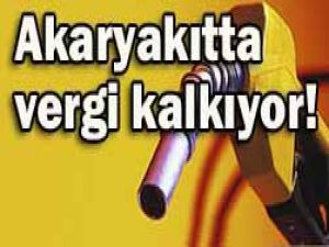 Akaryakıtta vergi kalkıyor!