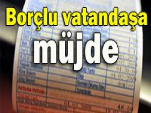 Fatura borcu olana müjde geldi