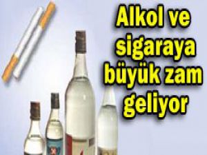 Alkol ve sigaraya büyük zam yolda