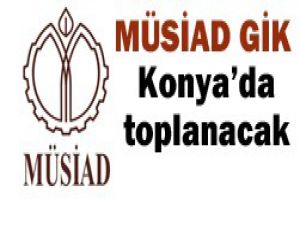 MÜSİAD GİK Konyada