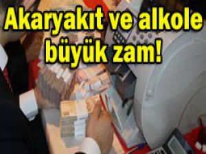 Alkol ve akaryakıta vergi zammı