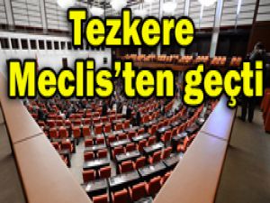 Suriye tezkeresi Meclisten geçti