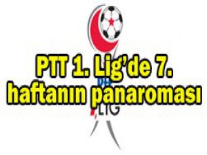 PTT 1. Ligde 7. haftanın ardından