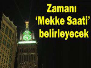 Müslümanların saatini belirleyecek