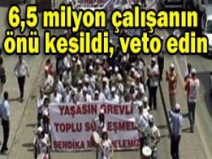 6.5 milyon işçiye sendika engeli