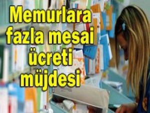 Memura fazla mesai zammı