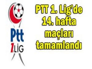 PTT 1. Ligde haftanın görünümü