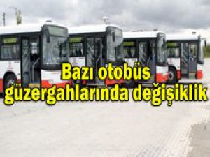 Otobüs güzergahlarında değişiklik