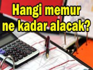 İşte zamlı maaşlar