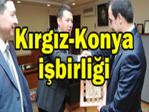 Kırgız-Konya işbirliği ümit veriyor