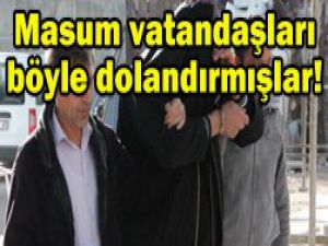 Dolandırıcılar kıskıvrak yakalandı