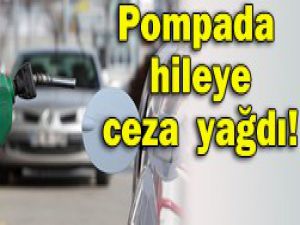 Pompada hileye 4 milyon lira ceza