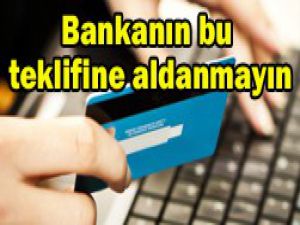 Bankadan inanılmaz teklif!