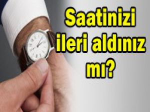 Saatler 1 saat ileri alındı
