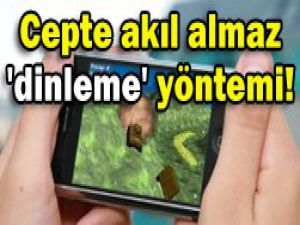 Cepteki dinleme oyununa dikkat!
