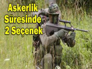 Askerlik süresi kısalıyor...