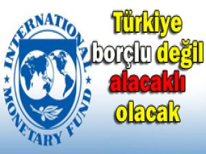Türkiye IMFye borç verecek