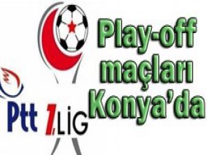 Play-offun yeri Konya