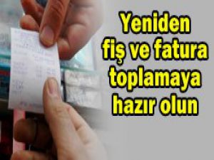 Yeniden fiş ve fatura toplanacak