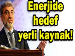 Enerjide yerli kaynaklara yöneliyoruz
