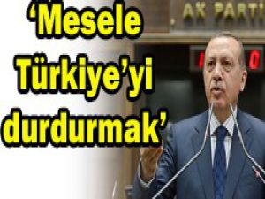 Türkiyeyi durdurmak istiyorlar