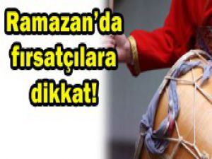 Fırsatçılara dikkat!