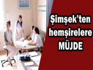 Şimşekten hemşirelere müjde