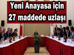 Yeni Anayasa için 27 maddede uzlaşı