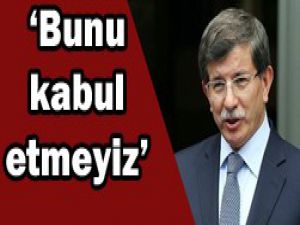 Böyle bir uygulamayı kabul etmeyiz